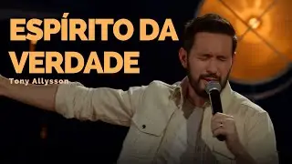 ESPÍRITO DA VERDADE - TONY ALLYSSON