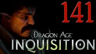 141 - Valeska's Watch - Let's Play Dragon Age Inquisition (Vashoth Mage, Blind)