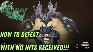FINAL FANTASY XVI | How to Destroy Severian Perfectly!! | Strategy & Techniques