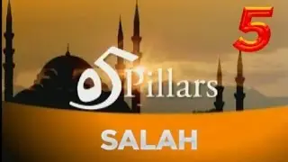5 Pillars of Islam - 2nd Pillar - Salah / Prayer (Part 3)