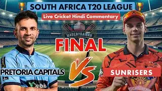 SA20 Final | Pretoria Capitals Vs Sunrisers Eastern Cape | SEC VS PC with Hindi Commentary