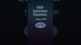 PHP Interview: What Are Traits?
