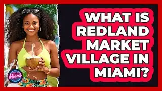 What Is Redland Market Village In Miami?