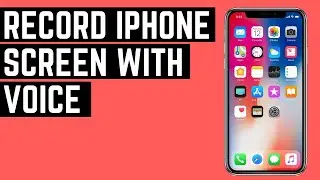Как записать экран iPhone голосом