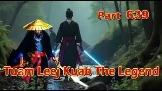 Tuam Leej Kuab The Legend Hmong Warrior (part 639)