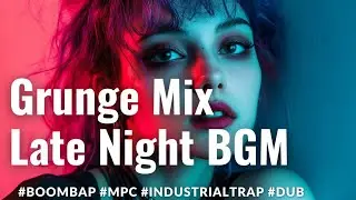 Grunge Mix🎵 - Four Shades of Melancholy Collide | Boom Bap, MPC, Industrial Trap, Dub【Playlist07】