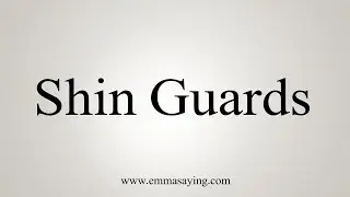How To Say Shin Guards