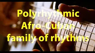 Polyrhythmic Afro-Cuban family of rhythms