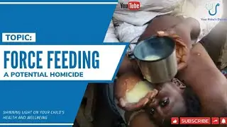 Your Baby's Doctor | Forcefeeding | A potential homicide