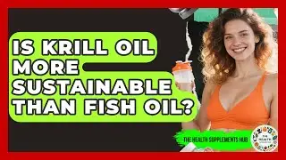 Is Krill Oil More Sustainable Than Fish Oil? - The Health Supplement Hub
