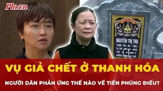 Vụ giả chết ở Thanh Hóa: Người dân phản ứng thế nào về khoản tiền phúng điếu? | Tin nhanh