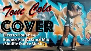 Electro House 2016 | Bounce Party Dance Mix Shuffle Dance | Drum Videos |Tone Cola