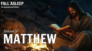 Fall Asleep to the Gospel of Matthew | Bible Verses for Sleep and Peaceful Rest
