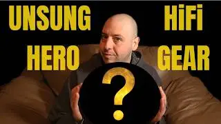 Giving Airtime to Underappreciated Hi-Fi Gear