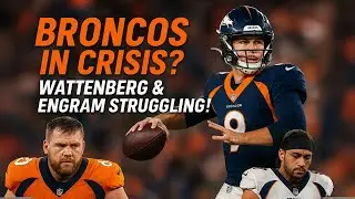Broncos Meltdown! Can Bo Nix Overcome the Engram & Wattenberg Storm?