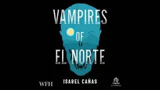 Vampires of El Norte - Isabel Ca&ntilde;as