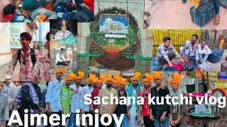 Ajmer Safar injoy 💌. Sachana kutchi vlog 47 GURUP 16