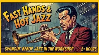 Fast Hands and Hot Jazz | Swingin Bebob Jazz in the Workshop