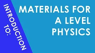 Introduction to Materials for A Level Physics