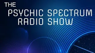 PSYCHIC SPECTRUM RADIO - PSYCHIC SATURDAY     9/28-24