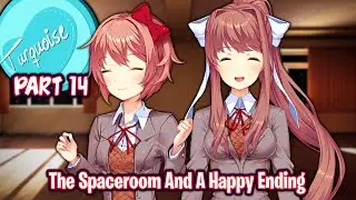 The Spaceroom And A Happy Ending!!!!(Part 14)(Final)(DDLC Turquoise MOD)