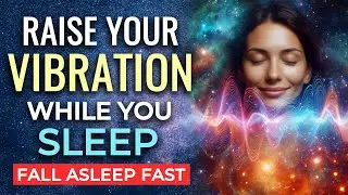 RAISE Your VIBRATION Overnight, SLEEP Hypnosis ★ Raise Your Vibration While You Sleep