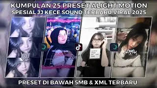 KUMPULAN 25 PRESET ALIGHT MOTION SPESIAL JJ KECE SOUND TERBARU VIRAL 2025 | PRESET DI BAWAH 5MB