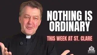 This Week at St. Clare | Father Andrew &ndash; Second Sunday in Ordinary Time