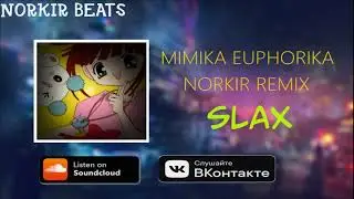 SLAX -  Mimika Euphorika [NORKIR REMIX]