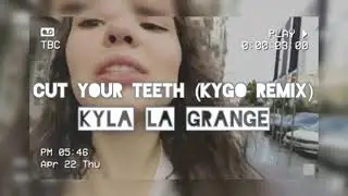 Kyla La Grange - Cut Your Teeth (Kygo remix)