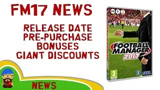 Football Manager 2017 - Release Date, Pre-order Bonuses and BIG Discounts