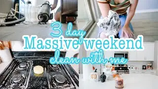 *3 DAY* MASSIVE WEEKEND CLEAN WITH ME || DEEP CLEANING || CLEAN WITH ME