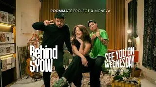 Behind The SYOW | Roommate Project X Moneva Pt.1