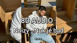 Noizy - Nuk je bad  ( 8D AUDIO ) 🎧