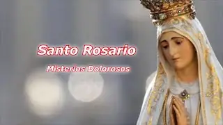 Santo Rosario Misterios Dolorosos, Viernes 23 ENE 2026