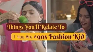 Things You'll Relate To If You Are A 90's Fashion Kid! | Komal Pandey