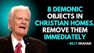 8 DEMONIC Objects in Christian Homes, REMOVE THEM IMMEDIATELY || billy graham #motivation
