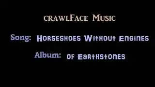crawlFace music - Horseshoes Without Engines - Album: Of EarthStones - only audio - electronic