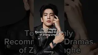 Top 5 highly recommended dramas of Zhang Linghe #zhanglinghe #trending #cdramashorts  #cdrama2024
