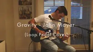 Gravity - John Mayer (Loop Pedal Cover) - Porter Creative