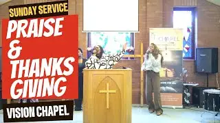 Praise & Thanksgiving | Vision Chapel | 16||11||2025