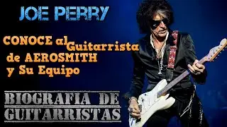 JOE PERRY (Biograf&iacute;a): CONOCE la Vida del Guitarrista de AEROSMITH, sus Guitarrista y Pedales...