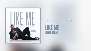 Neon Adejo - Like Me (Official Audio)