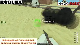 [*/\*] Roblox Dead Rails - Defeat Boss Lincoln's Ghost Goliath and obtain Lincoln's Ghost's Top Hat