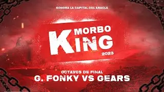 GEARS vs G. FONKY - MORBO KING SONORA | 8VOS | LA PLAZA WEY 2023