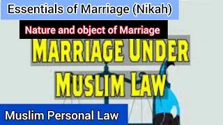 Essentials of Marriage (Nikah) | Object & NATURE OF MARRIAGE | Under Muslim Personal Law