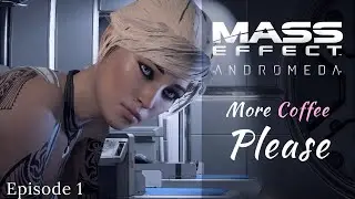 Mass Effect Andromeda | More Coffee Please | Modded Let's Play, Episode 1