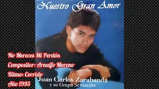 Juan Carlos Zarabanda - No Mereces Mi Perdón @JuancarlosZarabandaOficial