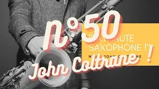 &laquo;&nbsp;La Minute Saxophone !&nbsp;&raquo; N&deg;50 : @johncoltrane, ou la qu&ecirc;te sans fin !