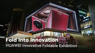 Fold into InnovationHUAWEI Innovative Foldable Exhibition